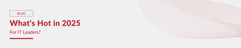 Web 2025 What's Hot For It Leaders